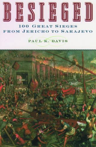 Besieged: 100 Great Sieges From Jericho to Sarajevo (Paperback)