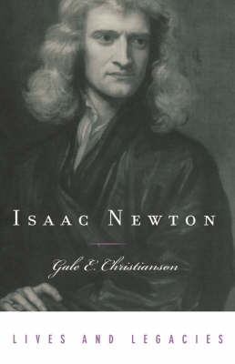 Isaac Newton - Lives and Legacies (Hardback)