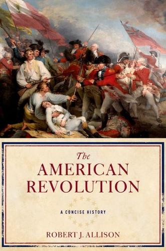 The American Revolution: A Concise History (Hardback)