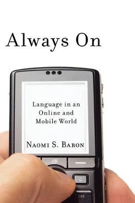 Always On: Language in an Online and Mobile World (Hardback)