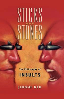 Sticks and Stones: The Philosophy of Insults (Hardback)