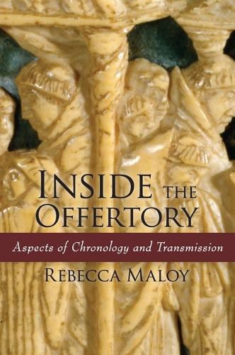 Inside the Offertory: Aspects of Chronology and Transmission (Hardback)