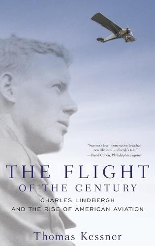 The Flight of the Century: Charles Lindbergh and the Rise of American Aviation - Pivotal Moments in American History (Hardback)
