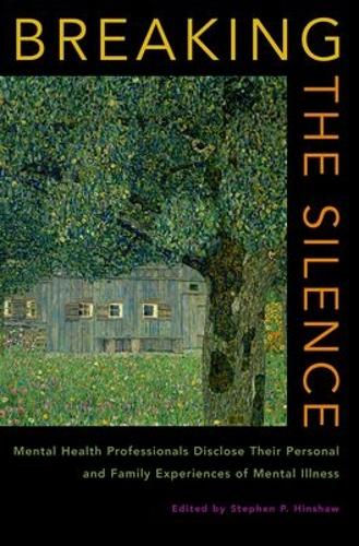 Breaking the Silence: Personal and family accounts from mental health professionals (Hardback)