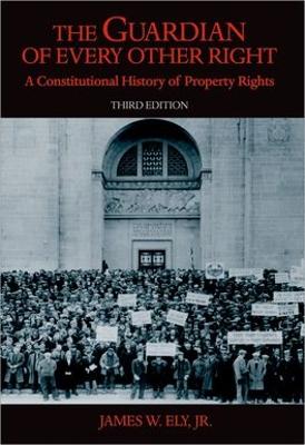 The Guardian of Every Other Right: A Constitutional History of Property Rights - Bicentennial Essays on the Bill of Rights (Paperback)
