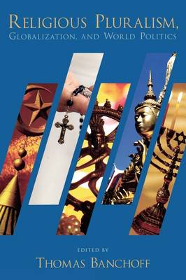 Religious Pluralism, Globalization, and World Politics (Hardback)