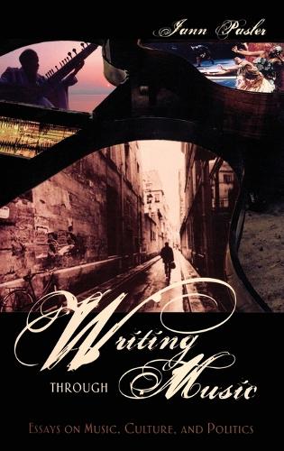 Writing through Music: Essays on Music, Culture, and Politics (Hardback)