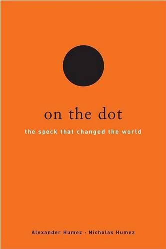 On the Dot: The Speck That Changed the World (Hardback)