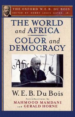 The World and Africa: An Inquiry into the Part Which Africa Has Played in World History and Color and De: The Oxford W. E. B. Du Bois, Volume 9 (Hardback)