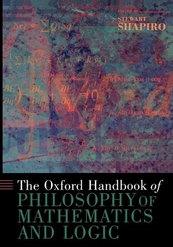 The Oxford Handbook of Philosophy of Mathematics and Logic - Oxford Handbooks (Paperback)