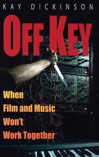 Off Key: When Film and Music Won't Work Together (Hardback)