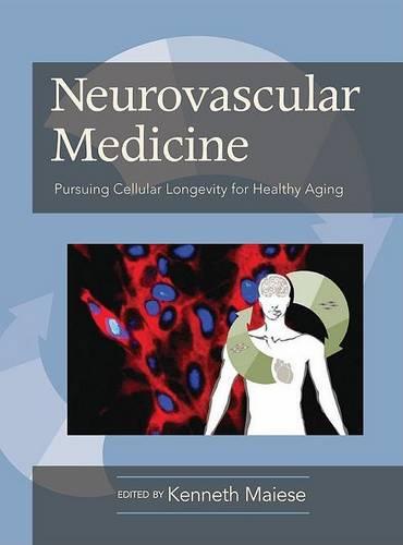 Neurovascular Medicine: Pursuing Cellular Longevity for Healthy Aging (Hardback)