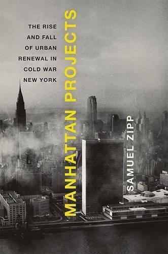 Manhattan Projects: The Rise and Fall of Urban Renewal in Cold War New York (Hardback)