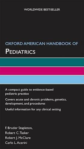 Oxford American Handbook of Pediatrics - Oxford American Handbooks of Medicine