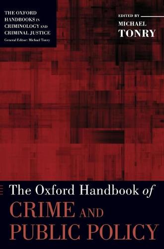 The Oxford Handbook of Crime and Public Policy - Oxford Handbooks (Hardback)