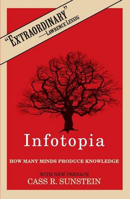 Infotopia: How Many Minds Produce Knowledge (Paperback)