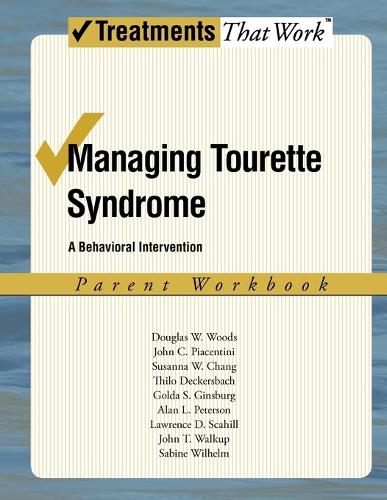 Managing Tourette Syndrome: Parent Workbook: A Behavioral Intervention - Treatments That Work (Paperback)