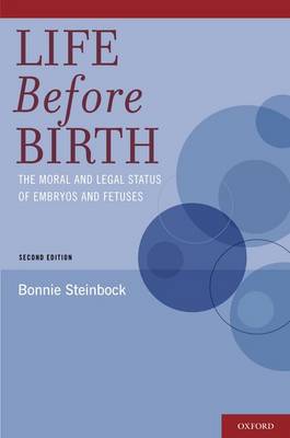 Life Before Birth: The Moral and Legal Status of Embryos and Fetuses, Second Edition (Paperback)