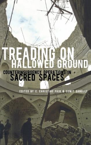 Treading on Hallowed Ground: Counterinsurgency Operations in Sacred Spaces (Hardback)