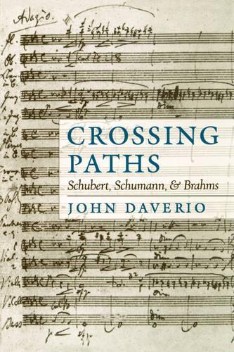 Crossing Paths: Schubert, Schumann, and Brahms (Paperback)