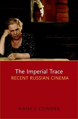 The Imperial Trace: Recent Russian Cinema (Hardback)