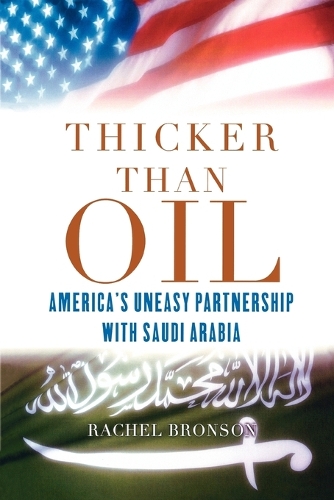 Thicker Than Oil: America's Uneasy Partnership with Saudi Arabia (Paperback)