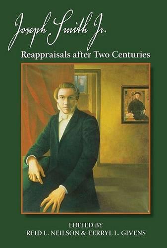 Joseph Smith, Jr.: Reappraisals After Two Centuries (Paperback)
