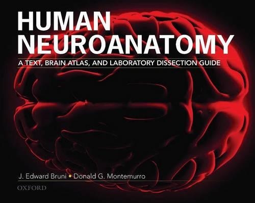 Human Neuroanatomy: A Text, Brain Atlas and Laboratory Dissection Guide (Spiral bound)