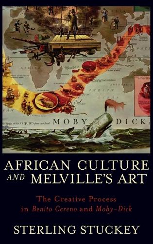 African Culture and Melville's Art: The Creative Process in Benito Cereno and Moby-Dick (Hardback)