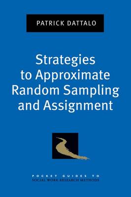 Strategies to Approximate Random Sampling and Assignment - Pocket Guides to Social Work Research Methods (Paperback)
