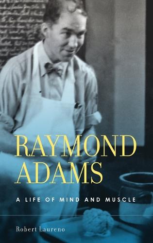 Raymond Adams: A Life of Mind and Muscle (Hardback)