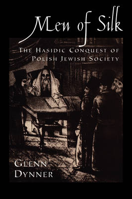 Men of Silk: The Hasidic Conquest of Polish Jewish Society (Paperback)