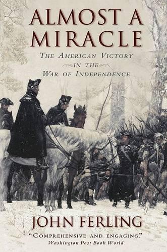 Almost A Miracle: The American Victory in the War of Independence (Paperback)