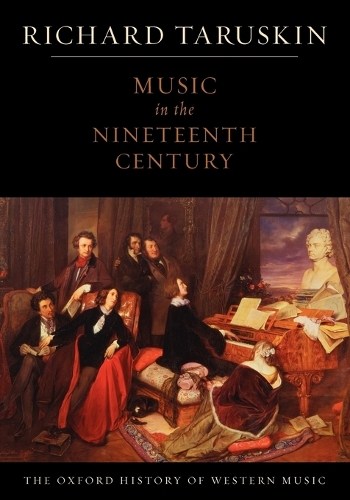 The Oxford History of Western Music: Music in the Nineteenth Century - The Oxford History of Western Music (Paperback)
