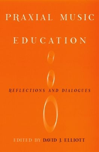 Praxial Music Education: Reflections and Dialogues (Paperback)