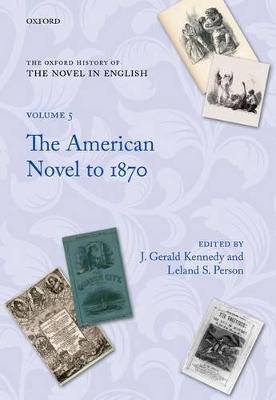 The Oxford History of the Novel in English: Volume 5: The American Novel from Its Beginnings to 1870 - Oxford History of the Novel in English (Hardback)