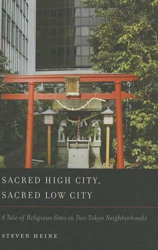 Sacred High City, Sacred Low City: A Tale of Religious Sites in Two Tokyo Neighborhoods (Hardback)