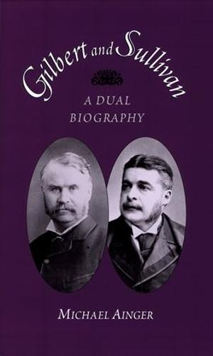 Gilbert and Sullivan: A Dual Biography (Paperback)