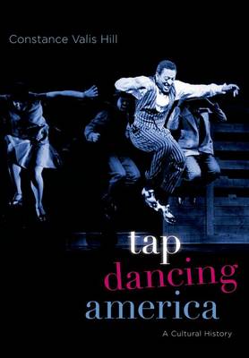 Tap Dancing America: A Cultural History (Hardback)