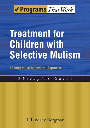 Treatment for Children with Selective Mutism: An Integrative Behavioral Approach - Programs That Work (Paperback)