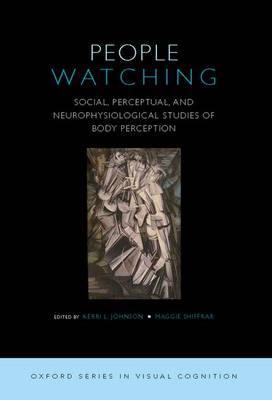 People Watching: Social, Perceptual, and Neurophysiological Studies of Body Perception - Oxford Series in Visual Cognition (Hardback)