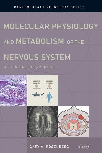 Molecular Physiology and Metabolism of the Nervous System: A Clinical Perspective - Contemporary Neurology Series (Hardback)