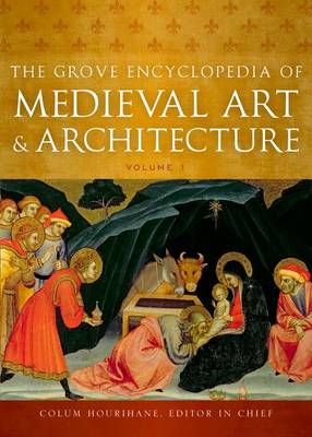 The Grove Encyclopedia of Medieval Art and Architecture - Colum Hourihane
