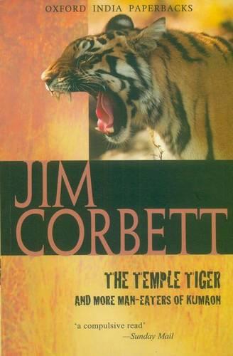 The Temple Tiger and More Man-Eaters of Kumaon - Oxford India Paperbacks (Paperback)