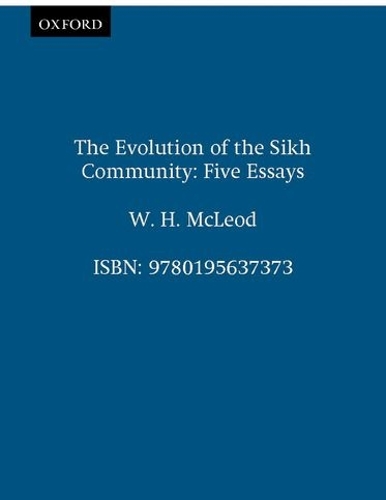 The Evolution of the Sikh Community: Five Essays - Oxford India Paperbacks (Paperback)