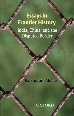 Essays in Frontier History: India, China, and the Disputed Border (Hardback)