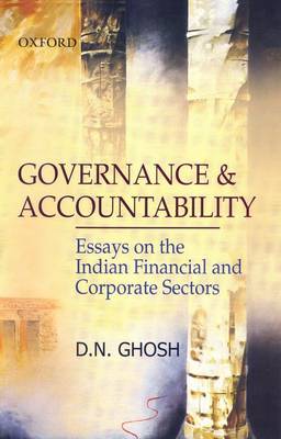 Governance and Accountability: Essays on the Indian Financial and Corporate Sectors (Hardback)
