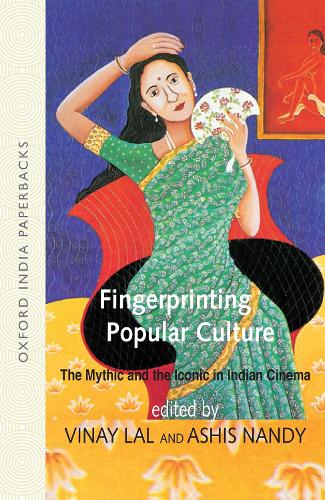 Fingerprinting Popular Culture: The Mythic and the Iconic in Indian Cinema (Paperback)
