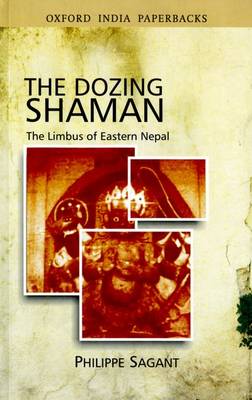The Dozing Shaman: The Limbus of Eastern Nepal - Oxford India Paperbacks (Paperback)