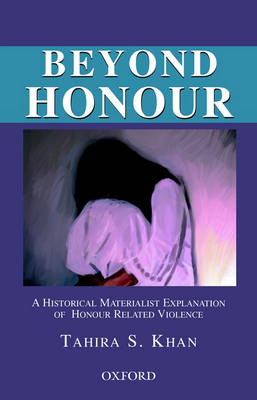 Beyond Honour: A Historical Materialist Explanation of Honour Related Violence (Hardback)
